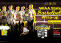 S3E38: The Sports Council – WIAA State Basketball Wrap-up